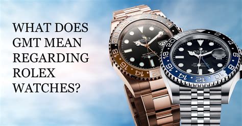 what does gmt mean on a rolex|rolex gmt black and gray.